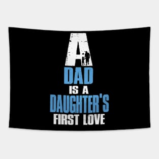 A Dad Is A Dauguter's First Love T-Shirt Tapestry