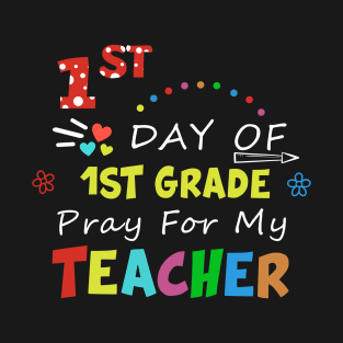 First Day Of 1St Grade Preschool Pray For My Teacher Gift For Teacher Day Professor T-Shirt