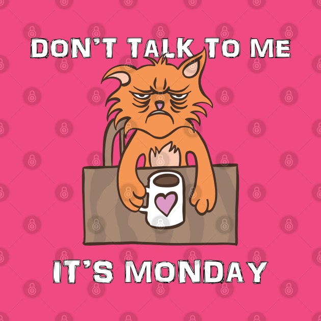 Don't Talk To Me It's Monday by Delicious Design