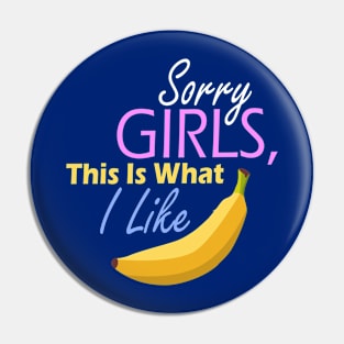 Sorry girls, this is what I like banana Pin