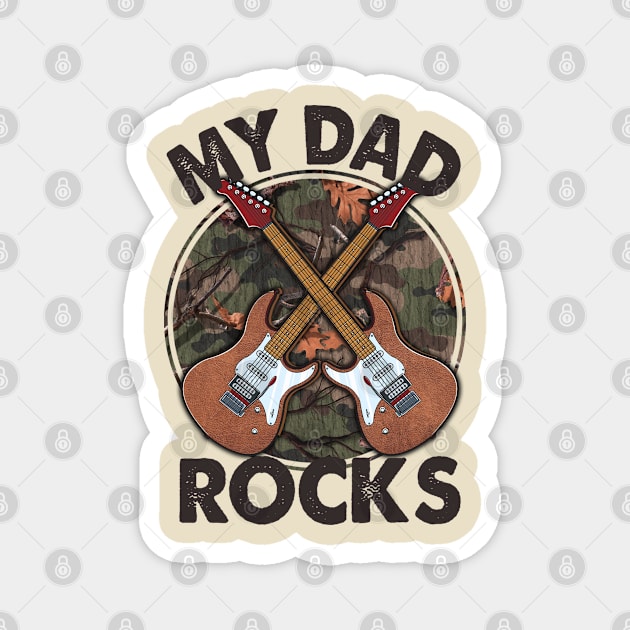 My dad rocks; father; dad; father's day; dad's birthday; dad rocks; best dad; guitarist; musician dad; camo; military dad; army dad; guitar; band; gift for dad; camouflage; rock n roll; Magnet by Be my good time