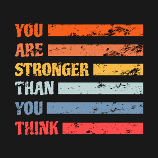 You Are Stronger Than You Think Depression Support Suicide Prevention T-Shirt