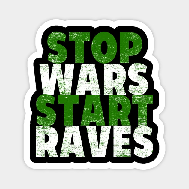 STOP WARS START RAVES Magnet by shirts.for.passions