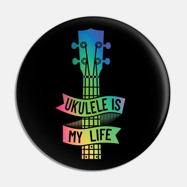 Ukulele is My Life Ukulele Headstock Colorful Theme Pin by nightsworthy