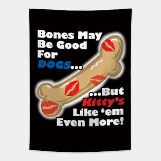 Bones Are Good For Kitty's Too Tapestry