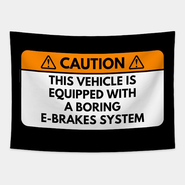 This Vehicle Is Equipped with a Boring E-Brakes System Tapestry by domraf