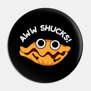 Aww Shucks Cute Oyster Pun Pin