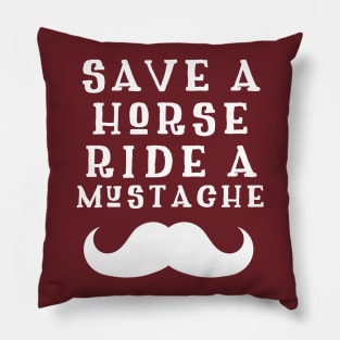 Save a horse ride a Mustache Pillow