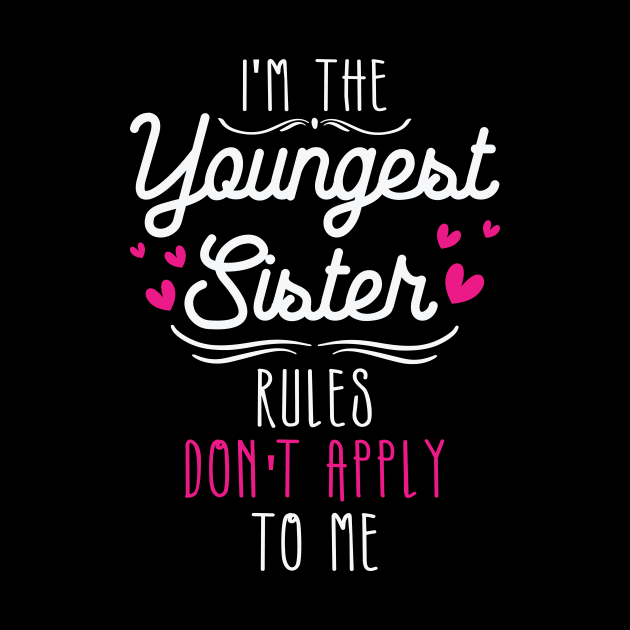 I am The Youngest Sister Rules Don't Apply To Me by badrianovic