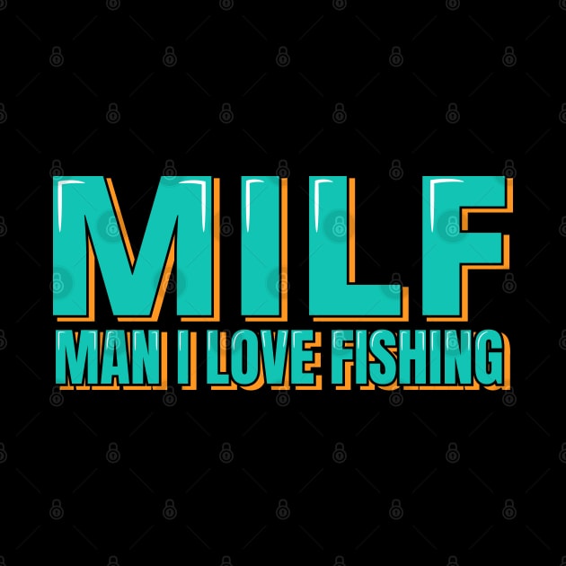 MILF Man I Love Fishing by ardp13