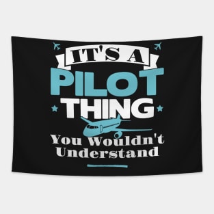 It's A Pilot Thing You Wouldn't Understand - Aviation Flight product Tapestry