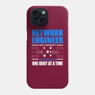 network engineer we connect the world one idiot at a time Phone Case