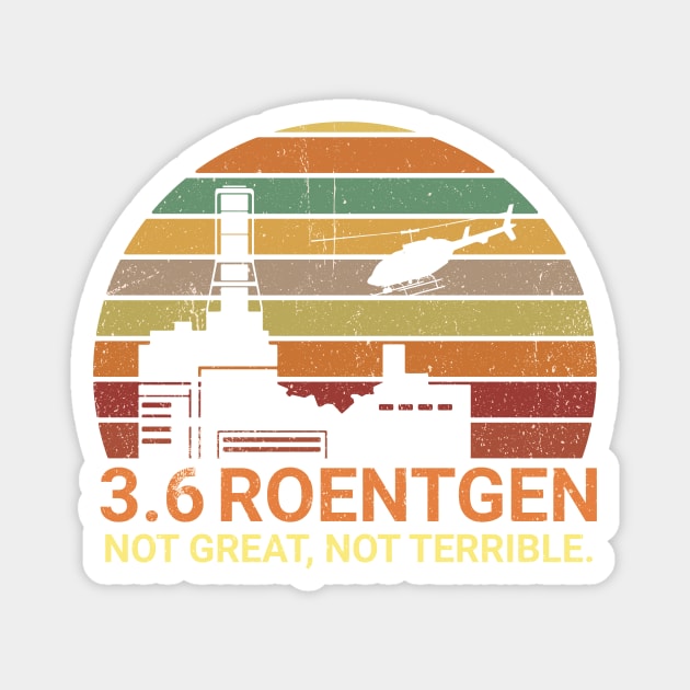 3.6 Roentgen Not Great, Not Terrible Chernobyl, vintage scientist tee, Magnet by FatTize