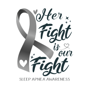 Sleep Apnea Awareness HER FIGHT IS OUR FIGHT T-Shirt