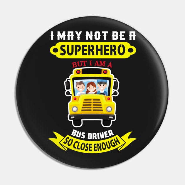 I May Not Be A Superhero But I Am A School bus driver gift print Pin by theodoros20
