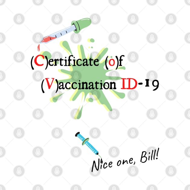 Covid-19 Certificate of Vaccination ID Nice one Bill! by Life is Raph