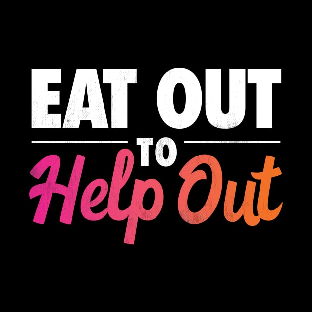 Eat Out to Help Out by zeeshirtsandprints