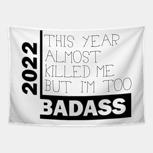 I'm too BADASS 2022 NEW YEAR Tapestry