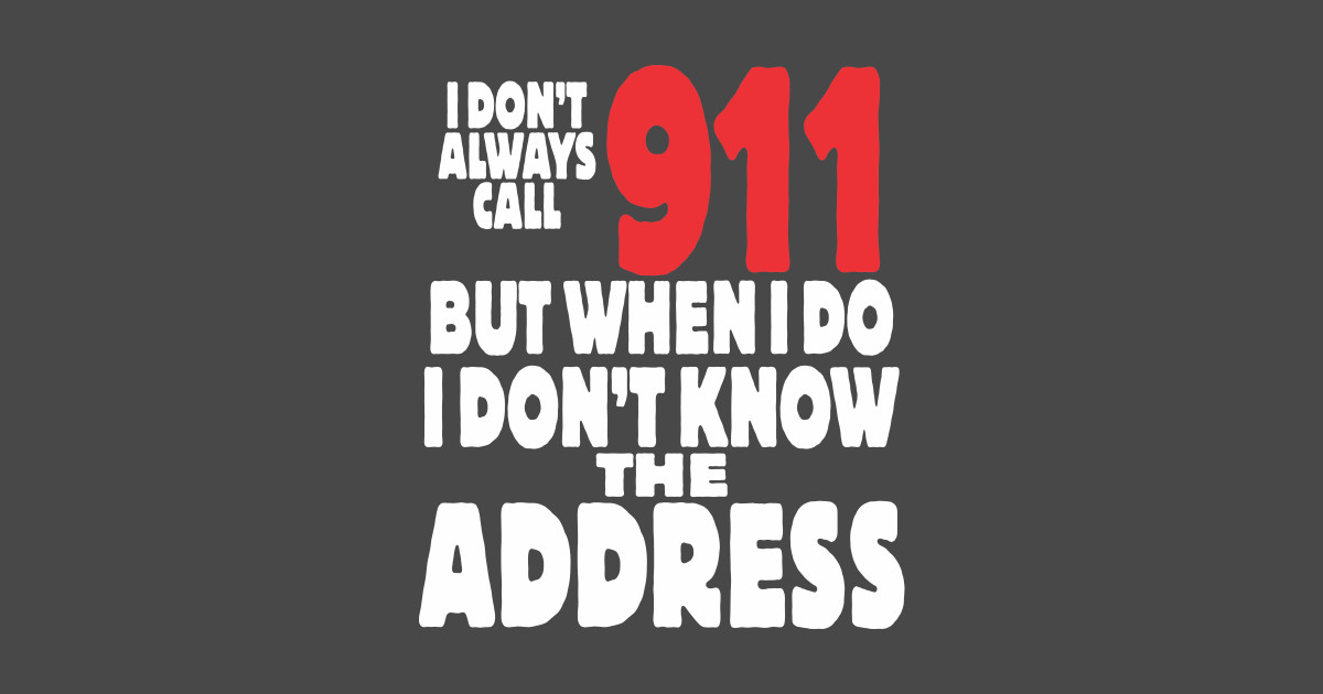 What #39 s your address? 911 T Shirt TeePublic