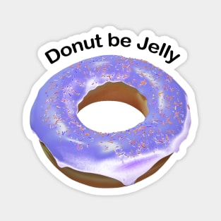 Donut be jelly light purple Magnet