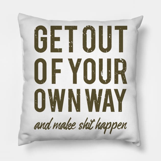 Get Out Of Your Own Way Pillow by JakeRhodes