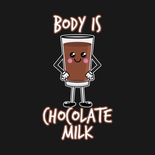 Body by Chocolate Milk T-Shirt