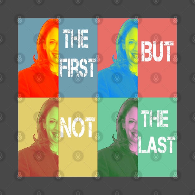 The First But Not The Last Kamala Harris 2021 Pop Art Style Retro Vintage by Shirtz Tonight