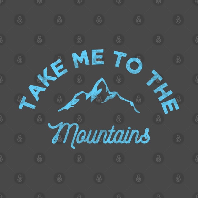 Take me to the Mountains Camping Hiking by Scar