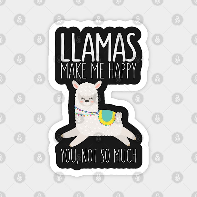 Llamas Make Me Happy You Not So Much Funny Saying Llama Magnet by kdpdesigns