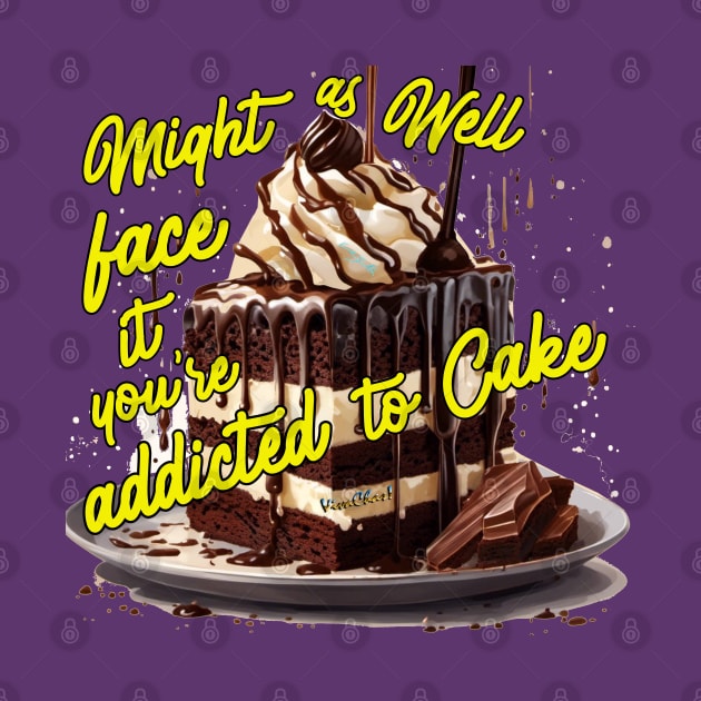 Might as well face it your addicted to Cake by vivachas