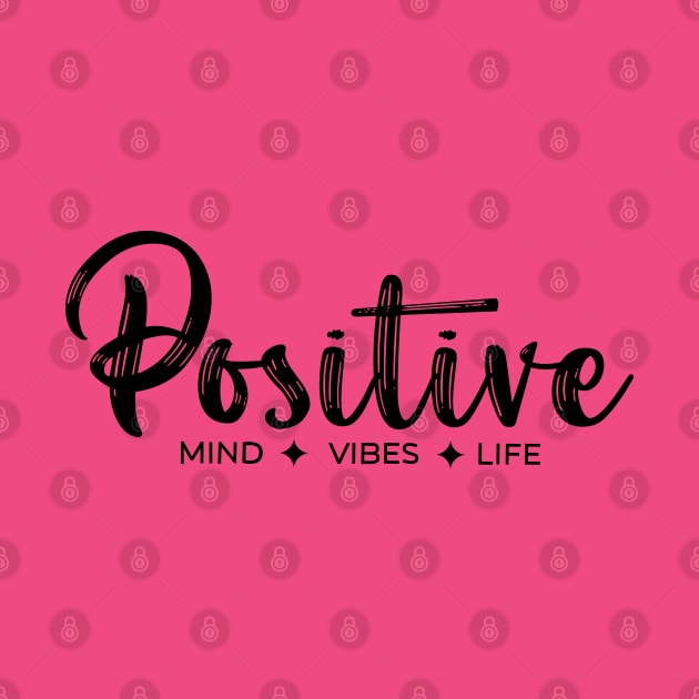 Positive Mind Vibes Life mode black by lahuwasi