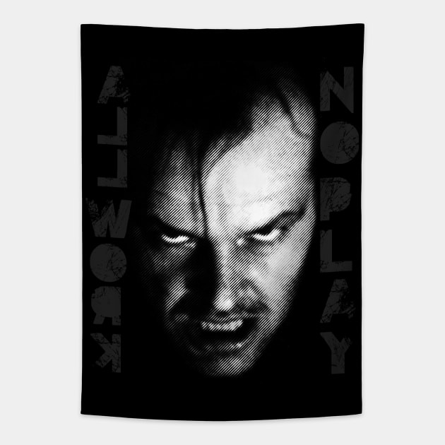 Makes Jack a Dull Boy Tapestry by LocalZonly