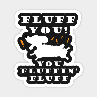 Fluff You You Fluffin' Fluff Funny Cute Poodle Dog Magnet