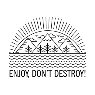 ENJOY, DON'T DESTROY! Original Line Art Design T-Shirt