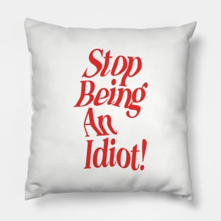 Stop Being an Idiot by The Motivated Type in Red and White f2f2f2 Pillow