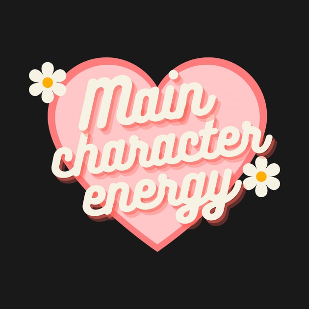 Main Character Energy by It Girl Designs