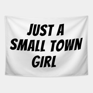 Just A Small Town Girl Tapestry