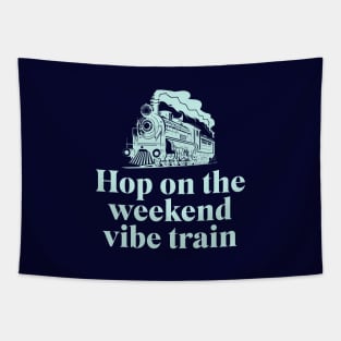 Hop on the weekend vibe train Tapestry