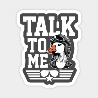 Talk to Me Goose Magnet