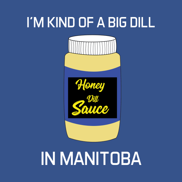 I'm kinda of a Big Dill in Manitoba by Cam Paul