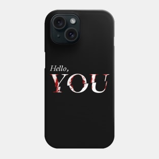 Hello, You Phone Case