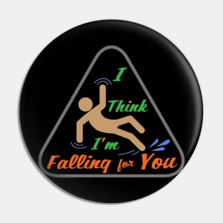 I think I'm falling in love with you Pin