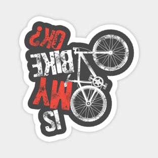 Is My Bike Okay Funny Mtb Mountain Biker Cool Cycling Art Riders Gravel Bike Shirt Magnet