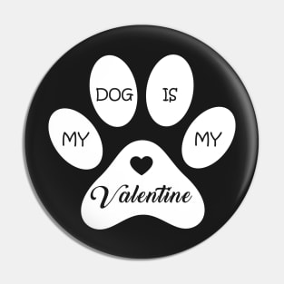 My Dog Is My Valentine Funny Quote For Dog Owners And Lovers Pin