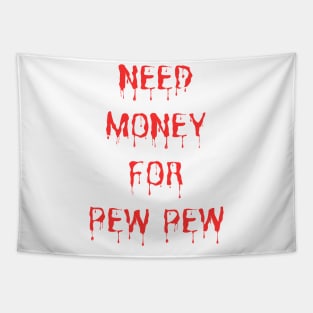 Need Money For Pew Pew Tapestry