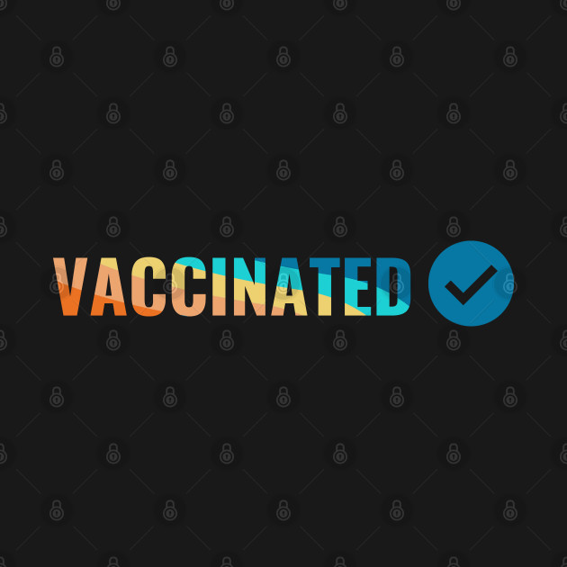 Disover VACCINATED, Check - Im Vaccinated - T-Shirt