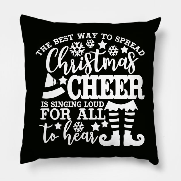 Christmas Cheer Shirt The Best Way to Spread Christmas Cheer is Singing Loud For All to Hear Xmas Pillow by saugiohoc994