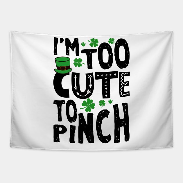 Too Cute To Pinch Funny St. Patricks For Kids Tapestry by KsuAnn