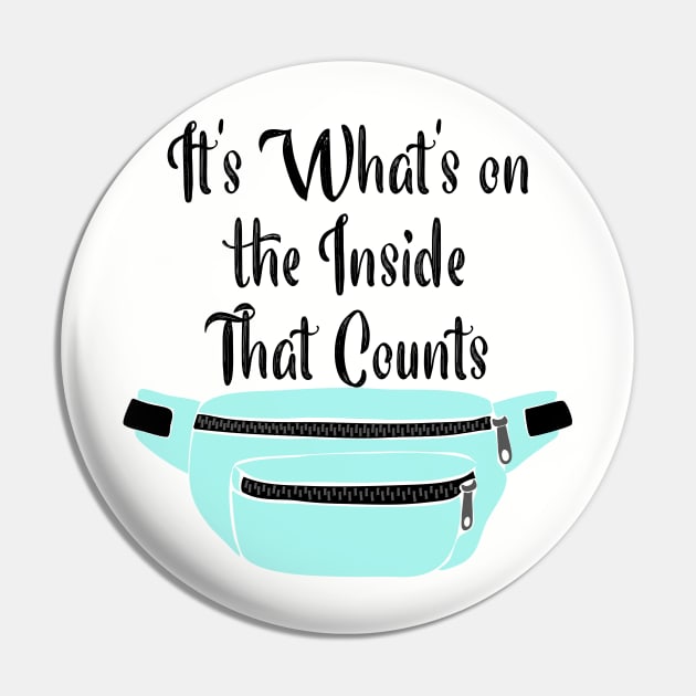 It's What's on the Inside that Counts Fanny Pack Pin by Alissa Carin