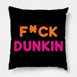 F*ck Dunkin Pillow